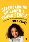 Safeguarding Children and Young People - FROST,  Nick - 9781526494375