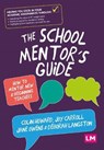 The School Mentor's Guide - HOWARD,  Colin ; Carroll, Joy ; Owens, Jane ; Langston, Deborah - 9781526494511