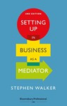 Setting Up in Business as a Mediator - Stephen Walker - 9781526511324