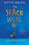 The Space We're In - Katya Balen - 9781526601971
