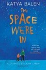The Space We're In - Katya Balen - 9781526601971