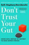 Don't Trust Your Gut - Seth Stephens-Davidowitz - 9781526605092