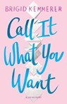 Call It What You Want - Brigid Kemmerer - 9781526605344