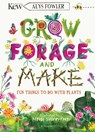 KEW: Grow, Forage and Make - Alys Fowler - 9781526619105
