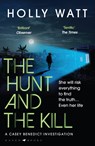 The Hunt and the Kill - Holly Watt - 9781526625540