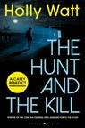 The Hunt and the Kill - Watt Holly Watt - 9781526625564