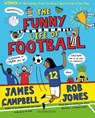 The Funny Life of Football - WINNER of The Sunday Times Children’s Sports Book of the Year 2023 - James Campbell - 9781526627995