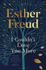 I Couldn't Love You More - Esther Freud - 9781526629906