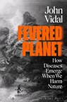 Fevered Planet - John Vidal - 9781526632296