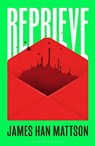Reprieve - JAMES HAN MATTSON,  Mattson - 9781526635556