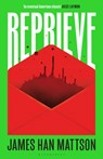 Reprieve - MATTSON,  James Han - 9781526635563