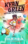 Kyan Green Battles the Multiverse - Colm Field - 9781526641786