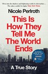 This Is How They Tell Me the World Ends - Nicole Perlroth - 9781526652539