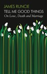 Tell Me Good Things - James Runcie - 9781526655448