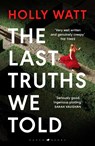 The Last Truths We Told - Holly Watt - 9781526661487