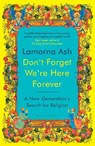 Don't Forget We're Here Forever - Lamorna Ash - 9781526663146