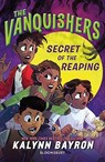 The Vanquishers: Secret of the Reaping - BAYRON,  Kalynn - 9781526667816