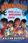 The Vanquishers: Rise of the Wrecking Crew - Kalynn Bayron - 9781526667823