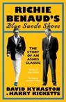 Richie Benaud’s Blue Suede Shoes - David Kynaston ; Harry Ricketts - 9781526670304