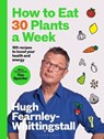 How to Eat 30 Plants a Week - Hugh Fearnley-Whittingstall - 9781526672520