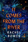 It Comes from the River - Rachel Bower - 9781526672650