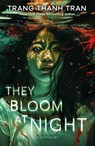 They Bloom at Night - Trang Thanh Tran - 9781526674838