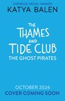 The Thames and Tide Club: The Ghost Pirates - Katya Balen - 9781526675866