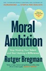 Moral Ambition - Rutger Bregman - 9781526680600