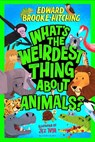 What's the Weirdest Thing About Animals? - Edward (Author) Brooke-Hitching - 9781526685155