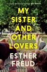 My Sister and Other Lovers - Esther Freud - 9781526685209