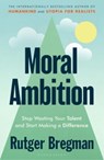 Moral Ambition - Rutger Bregman - 9781526685599