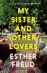 My Sister and Other Lovers - Esther Freud - 9781526686534