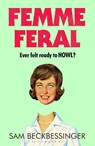Femme Feral - Sam Beckbessinger - 9781526687883