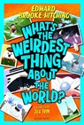 What's the Weirdest Thing About the World? - Edward (Author) Brooke-Hitching - 9781526691330