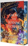 Among the Burning Flowers. Hardback Exclusive Sprayed Edge Edition - Samantha Shannon - 9781526694218