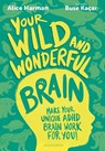 Your Wild and Wonderful Brain - Alice Harman - 9781526694416