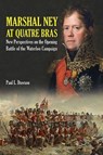 Marshal Ney at Quatre Bras - Paul L. Dawson - 9781526700711