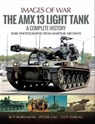 The AMX 13 Light Tank - Peter Lau ; M.P. Robinson ; Guy Gibeau - 9781526701695