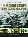 US Marine Corps in the Second World War - Michael Green - 9781526702500