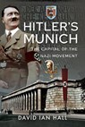 Hitler's Munich - David Ian Hall - 9781526704924
