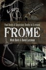 Foul Deeds & Suspicious Deaths in & Around Frome - Mick Davis ; David Lassman - 9781526706065