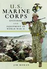 US Marine Corps Uniforms and Equipment in World War II - Jim Moran - 9781526710413
