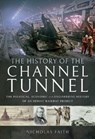 The History of The Channel Tunnel - Nicholas Faith - 9781526712998