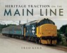Heritage Traction on the Main Line - KERR,  Fred - 9781526713124