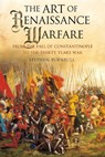 The Art of Renaissance Warfare - Stephen Turnbull - 9781526713759
