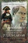 Napoleon's Commentaries on the Wars of Julius Caesar - Napoleon Bonaparte - 9781526716293