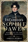 The Infamous Sophie Dawes - Adrian Searle - 9781526717511