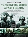 5th SS Division Wiking at War 1941-1945: History of the Division - Ian Baxter - 9781526721341