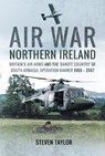 Air War Northern Ireland - TAYLOR,  Steven - 9781526721549