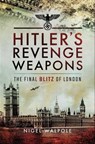 Hitler's Revenge Weapons - Nigel Walpole - 9781526722898